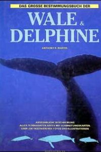 Anthony R. Martin (1991): Das große Bestimmungsbuch der Wale und Delphine.